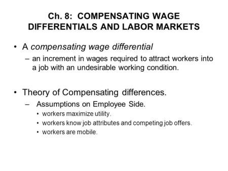 Ch. 8: COMPENSATING WAGE DIFFERENTIALS AND LABOR MARKETS