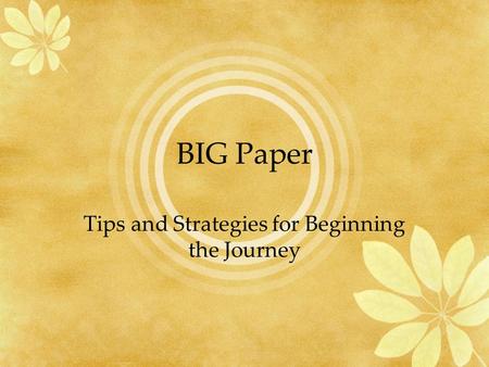 BIG Paper Tips and Strategies for Beginning the Journey.