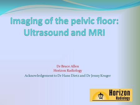 Imaging of the pelvic floor: Ultrasound and MRI