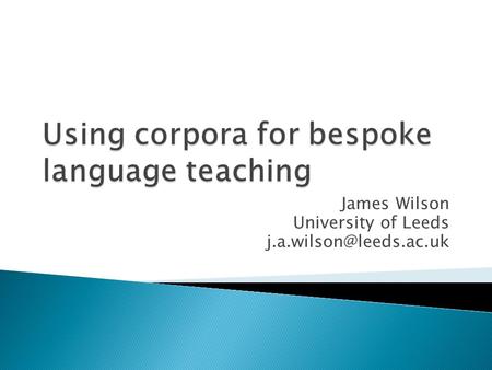 Using corpora for bespoke language teaching