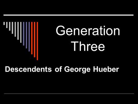 Generation Three Descendents of George Hueber. Lawrence Lee Hueber: Child  Born Feb 14, 1954 Forth Worth, Tarrant, Texas At Coswell Air Force Base In.