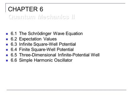 CHAPTER 6 Quantum Mechanics II