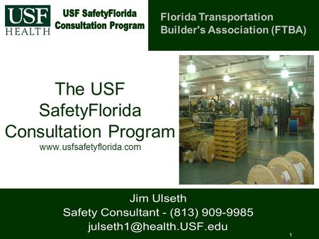 The USF SafetyFlorida Consultation Program www.usfsafetyflorida.com 1 Florida Transportation Builder's Association (FTBA)