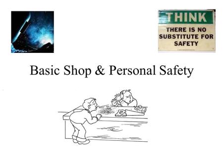 Basic Shop & Personal Safety. Introduction When you take a job, you have a safety obligation. Who do you have that obligation to? –Your employer –Co-workers.