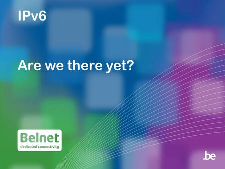 IPv6 Are we there yet?. Problem The Internet keeps growing Running out of IPv4 addresses Running out of time!