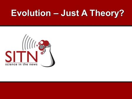 Evolution – Just A Theory?