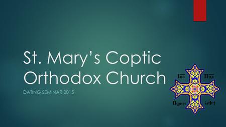 St. Mary’s Coptic Orthodox Church DATING SEMINAR 2015.