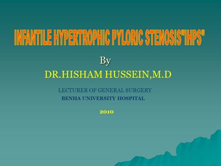 INFANTILE HYPERTROPHIC PYLORIC STENOSISIHPS