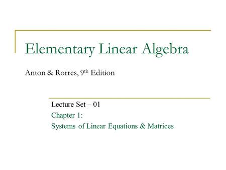 Elementary Linear Algebra Anton & Rorres, 9th Edition