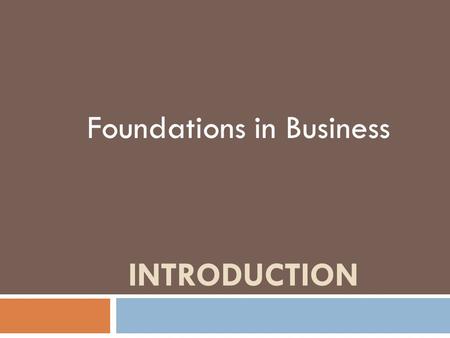 INTRODUCTION Foundations in Business. A SIMPLER TIME….. Meet Bob.