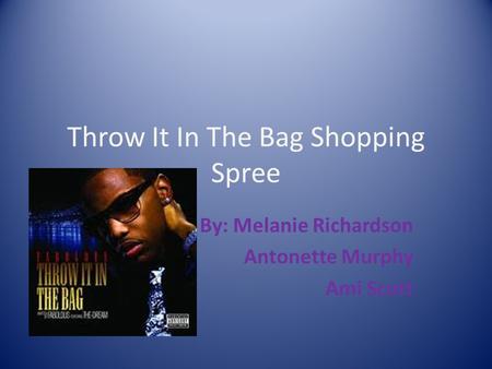 Throw It In The Bag Shopping Spree By: Melanie Richardson Antonette Murphy Ami Scott.