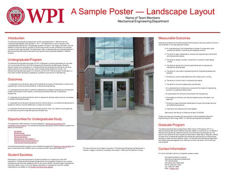 A Sample Poster — Landscape Layout Name of Team Members Mechanical Engineering Department Introduction The Mechanical Engineering Department at WPI was.