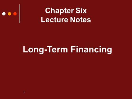 1 Chapter Six Lecture Notes Long-Term Financing. 2  Used to pay for capital assets when capital costs exceed the cash available from operations or it.