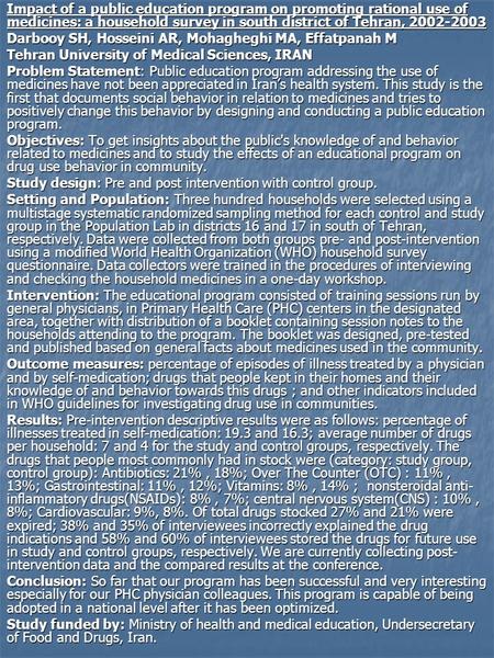 Impact of a public education program on promoting rational use of medicines: a household survey in south district of Tehran, 2002-2003 Darbooy SH, Hosseini.