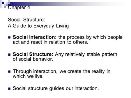 Chapter 4 Social Structure: A Guide to Everyday Living