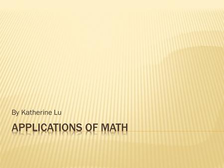 By Katherine Lu.  I interviewed Joseph Lu, a Chief Scientist for Honeywell, who has a PHD in Chemical Engineering.  As a Chief Scientist, he is mostly.