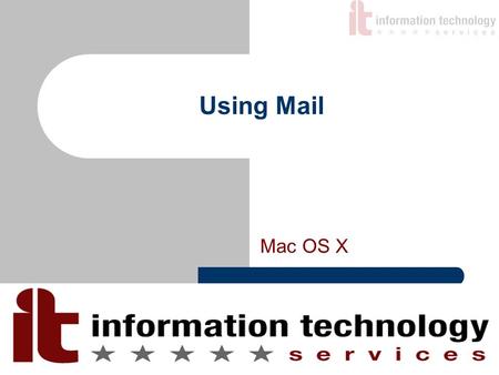 Using Mail Mac OS X. Opening Mail First of all, click on this icon in the dock (or in your Applications folder) to bring up Mail.