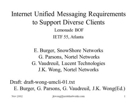 Nov E. Burger, SnowShore Networks G. Parsons, Nortel Networks G. Vaudreuil, Lucent Technologies J.K. Wong, Nortel Networks.