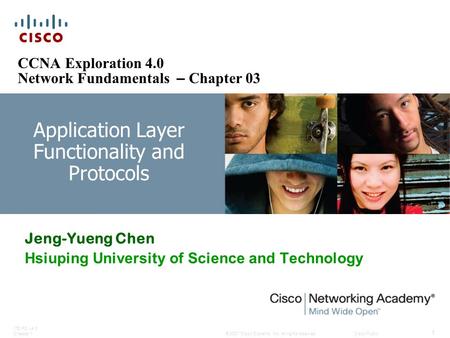 © 2007 Cisco Systems, Inc. All rights reserved.Cisco Public ITE PC v4.0 Chapter 1 1 Application Layer Functionality and Protocols Jeng-Yueng Chen Hsiuping.
