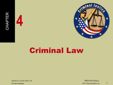 4 Criminal Law CHAPTER CRIMINAL JUSTICE TODAY, 9E PRENTICE HALL