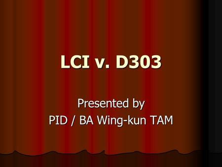 Presented by PID / BA Wing-kun TAM