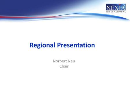 Regional Presentation Norbert Neu Chair. Agenda 1.How have we done since 2010? 2.Where do we go from here?