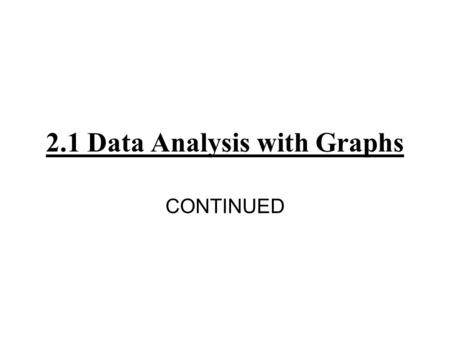 2.1 Data Analysis with Graphs CONTINUED. p. 102 #9 abc a)Construct a frequency distribution table Range = Interval Size = SpeedTallyFrequency.