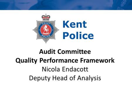 Audit Committee Quality Performance Framework Nicola Endacott Deputy Head of Analysis.