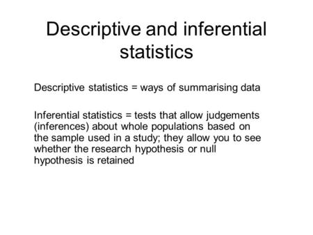 Descriptive and inferential statistics