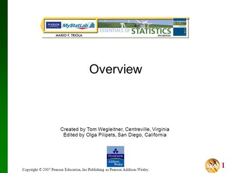 Slide Slide 1 Copyright © 2007 Pearson Education, Inc Publishing as Pearson Addison-Wesley. Created by Tom Wegleitner, Centreville, Virginia Edited by.