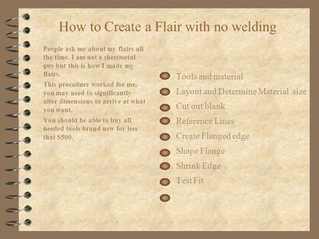 How to Create a Flair with no welding Tools and material Layout and Determine Material size Cut out blank Reference Lines Create Flanged edge Shape Flange.