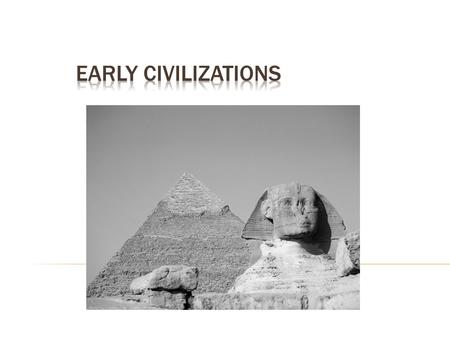  Overview of Ancient Egypt  Early inhabitants (Neolithic's) called the land Kemet  Renamed Egypt by the Greeks  The Nile River Valley (annual floods)