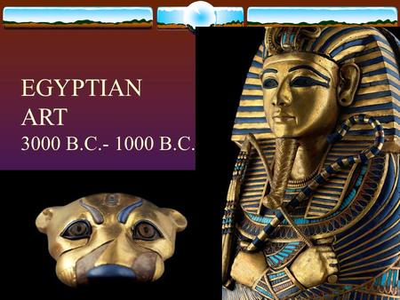 EGYPTIAN ART 3000 B.C.- 1000 B.C.. Farming communities formed along the Nile during the Neolithic period - before 7000 B.C. From approximately 3000 B.C.,