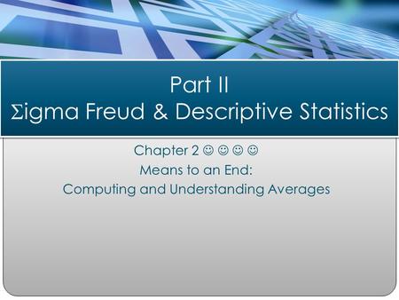 Part II Sigma Freud & Descriptive Statistics