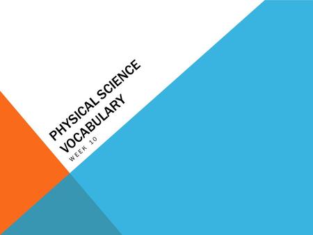 PHYSICAL SCIENCE VOCABULARY WEEK 10. 1) HYDROGEN Symbol – H Atomic Number – 1 Combines with oxygen to form water.