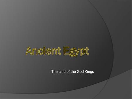 The land of the God Kings. NEXT Environmental Challenges Light floods reduce crops, cause starvation Heavy floods destroy property; deserts isolate.