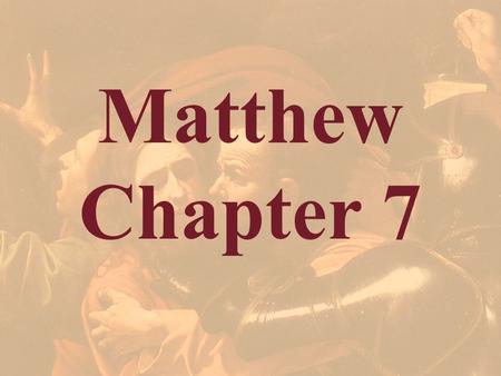 Matthew Chapter 7. Matthew 5:1-2 1 And seeing the multitudes, he went up into a mountain: and when he was set, his disciples came unto him: 2 And he opened.