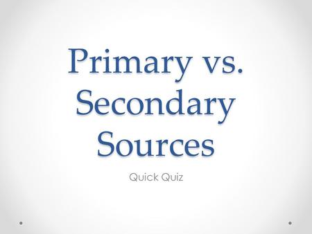 Primary vs. Secondary Sources