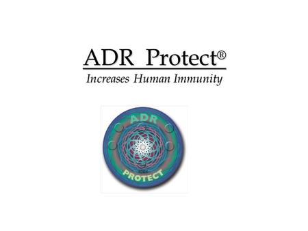 ADR Protect ® Increases Human Immunity. OVERVIEW INTRODUCTIONINTRODUCTION BENEFITSBENEFITS RESEARCHRESEARCH I. Physical Properties 1. Dielectric Absorption.