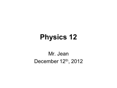 Physics 12 Mr. Jean December 12 th, 2012. The plan: Video clip of the day Santa’s Diet Bar Magnets Right Hand rules and videos.