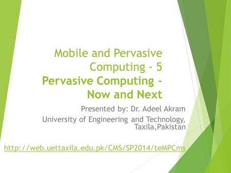 Mobile and Pervasive Computing - 5 Pervasive Computing -Now and Next