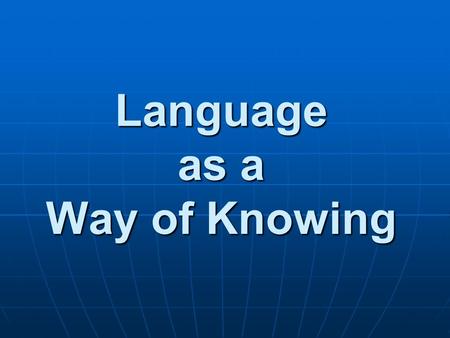 Language as a Way of Knowing. Denotations and Connotations Denotation: The most literal and limited meaning of a word, regardless of what one may feel.