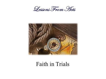 Lessons From Acts Faith in Trials.