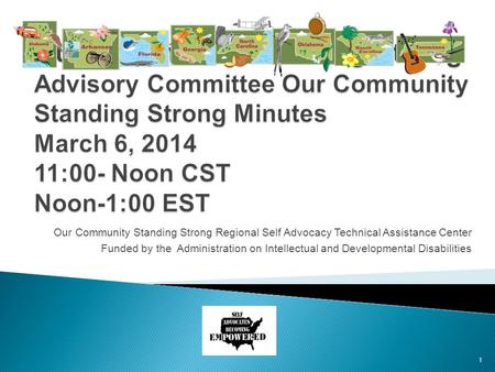 Our Community Standing Strong Regional Self Advocacy Technical Assistance Center Funded by the Administration on Intellectual and Developmental Disabilities.