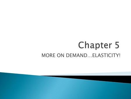 MORE ON DEMAND…ELASTICITY!.  1. You need to bake a cake but have run out of sugar. The last time you bought sugar, it cost you $.79, but now it costs.