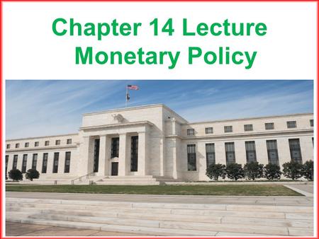 © 2014 Pearson Addison-Wesley 1 Chapter 14 Lecture Monetary Policy.