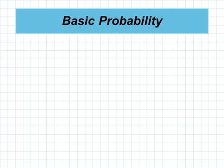 Basic Probability. Uncertainties Managers often base their decisions on an analysis of uncertainties such as the following: What are the chances that.