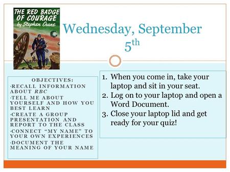 OBJECTIVES: RECALL INFORMATION ABOUT RBC TELL ME ABOUT YOURSELF AND HOW YOU BEST LEARN CREATE A GROUP PRESENTATION AND REPORT TO THE CLASS CONNECT “MY.