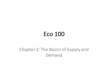 Chapter 2: The Basics of Supply and Demand