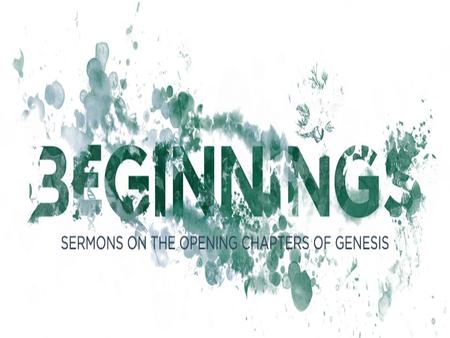 DIFFERENCES DO NOT DIVIDE NIV Beginnings: A Study of Genesis 1-11 GENESIS 2:1-25 2 Thus the heavens and the earth were completed in all their vast array.